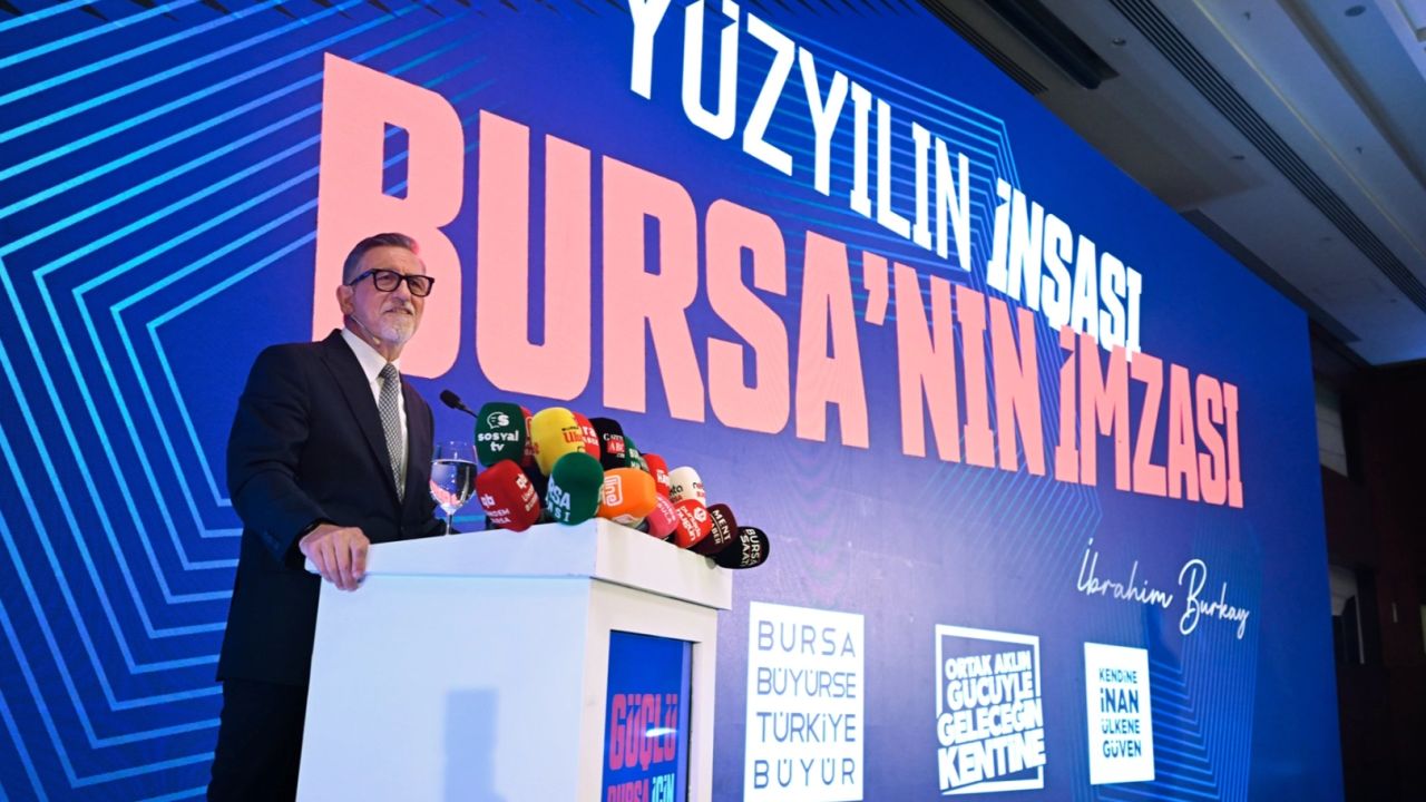 Bursa’nın ekonomi haritası ve Burkay’ın mega projeleri